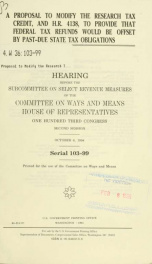 A proposal to modify the research tax credit, and H.R. 4138, to provide that federal tax refunds would be offset by past-due state tax obligations : hearings before the Subcommittee on Select Revenue Measures of the Committee on Ways and Means, House of R_cover