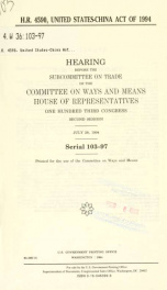H.R. 4590, United States-China Act of 1994 : hearing before the Subcommittee on Trade of the Committee on Ways and Means, House of Representatives, One Hundred Third Congress, second session, July 28, 1994_cover