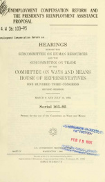 Unemployment compensation reform and the president's reemployment assistance proposal : hearings before the Subcommittee on Human Resources and the Subcommittee on Trade of the Committee on Ways and Means, House of Representatives, One Hundred Third Congr_cover