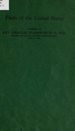 Perils of the United States; address of Rev. Charles Wadsworth, jr., D. D., before the Colonial society of Pennsylvania, April 13, 1918_cover