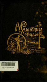 A California tramp and later footprints; or, Life on the plains and in the Golden state thirty years ago, with miscellaneous sketches in prose and verse ... Illustrated with thirty-nine wood and photo-engravings_cover