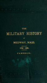 The military history of Medway, Mass. 1745-1885_cover