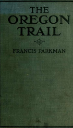 The Oregon trail; sketches of prairie and Rocky Mountain life_cover