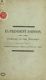 Oration of Hon. George W. Jones, with other proceedings at the unveiling of the monument to the memory of ex-President Andrew Johnson, at Greeneville, Tennessee, June 5th, 1878_cover