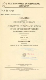 Health outcomes : an international comparison : hearing before the Subcommittee on Health of the Committee on Ways and Means, House of Representatives, One Hundred Third Congress, second session, April 14, 1994_cover