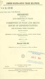 United States-Japan trade relations : hearing before the Subcommittee on Trade of the Committee on Ways and Means, House of Representatives, One Hundred Third Congress, second session ... March 15, 1994_cover