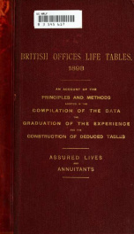 British offices life tables, 1893 : an account of the principles and methods adopted in the compilation of the data, the graduation of the experience and the construction of deduced tables: assured lives and life annuitants_cover