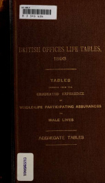 British offices life tables, (1893) : tables deduced from the graduated experience of whole-life participating assurances on male lives : aggregate tables_cover