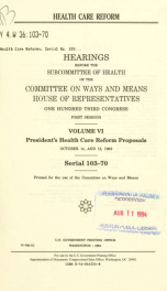 Health care reform : hearings before the Subcommittee on Health of the Committee on Ways and Means, House of Representatives, One Hundred Third Congress, first session 6_cover