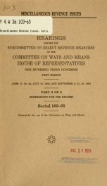 Miscellaneous revenue issues : hearings before the Subcommittee on Select Revenue Measures of the Committee on Ways and Means, House of Representatives, One Hundred Third Congress, first session Pt. 3_cover