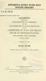 Supplemental security income fraud involving middlemen : hearing before the Subcommittee on Oversight and the Subcommittee on Human Resources of the Committee on Ways and Means, House of Representatives, One Hundred Third Congress, second session, Februar_cover