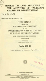 Federal tax laws applicable to the activities of the tax-exempt charitable organizations : hearing before the Subcommittee on Oversight of the Committee on Ways and Means, House of Representatives, One Hundred Third Congress, first session, June 15; Augus_cover