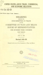 United States-Japan trade, commercial, and economic relations : hearing before the Subcommittee on Trade of the Committee on Ways and Means, House of Representatives, One Hundred Third Congress, first session, July 13, 1993_cover