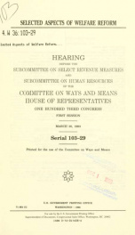 Selected aspects of welfare reform : hearing before the Subcommittee on Select Revenue Measures and Subcommittee on Human Resources of the Committee on Ways and Means, House of Representatives, One Hundred Third Congress, first session, March 30, 1993_cover