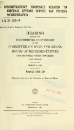 Administration's proposals related to Internal Revenue Service tax systems modernization : hearing before the Subcommittee on Oversight of the Committee on Ways and Means, House of Representatives, One Hundred Third Congress, first session, March 30, 1993_cover