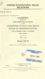 United States-China trade relations : hearing before the Subcommittee on Trade of the Committee on Ways and Means, House of Representatives, One Hundred Third Congress, first session, June 8, 1993_cover
