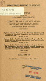 Budget issues relating to Medicare : hearings before the Subcommittee on Health of the Committee on Ways and Means, House of Representatives, One Hundred Third Congress, first session ... March 18, 1993 ... March 25, 1993 ... April 20, 1993_cover