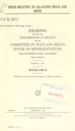 Issues relating to all-payer fraud and abuse : hearing before the Subcommittee on Health of the Committee on Ways and Means, House of Representatives, One Hundred Third Congress, first session, March 8, 1993_cover