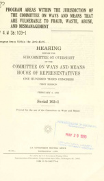 Program areas within the jurisdiction of the Committee on Ways and Means that are vulnerable to fraud, waste, abuse, and mismanagement : hearing before the Subcommittee on Oversight of the Committee on Ways and Means, House of Representatives, One Hundred_cover