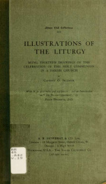 Illustrations of the liturgy : being thirteen drawings of the celebration of the Holy Communion in a parish church_cover