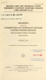 Health care for veterans under President Clinton's proposed health care reform plan : hearing before the Committee on Veterans' Affairs, United States Senate, One Hundred Third Congress, first session, October 13, 1993_cover