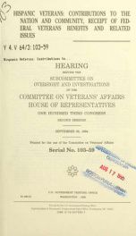 Hispanic veterans : contributions to the nation and community, receipt of federal veterans benefits, and related issues : hearing before the Subcommittee on Oversight and Investigations of the Committee on Veterans' Affairs, House of Representatives, One _cover