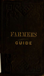 Farmer's guide in the management of domestic animals, and the treatment of their diseases : a treatise on horses, mules, neat cattle, sheep, swine, poultry, bees, etc._cover