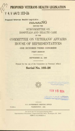 Proposed veterans health legislation : hearing before the Subcommittee on Hospitals and Health Care of the Committee on Veterans' Affairs, House of Representatives, One Hundred Third Congress, first session, September 22, 1993_cover