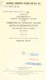 National cemetery system and H.R. 821 : hearing before the Subcommittee on Housing and Memorial Affairs of the Committee on Veterans' Affairs, House of Representatives, One Hundred Third Congress, first session, June 10, 1993_cover