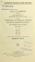 National health care reform : field hearings before the Subcommittee on Hospitals and Health Care of the Committee on Veterans' Affairs, House of Representatives, One Hundred Third Congress, first session, June 3, 1993, Dublin, GA; June 4, 1993, Atlanta, _cover