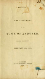 Report by the selectmen of the town of Andover, for the year ending . F44 .A55  1861_cover