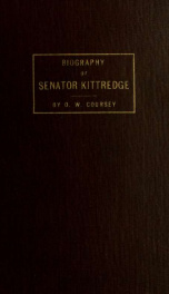 Biography of Senator Alfred Beard Kittredge; his complete life and work_cover