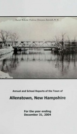 Annual reports of the selectmen, treasurer, and superintending school committee, of the Town of Allenstown, for the year ending . 2004_cover