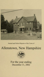 Annual reports of the selectmen, treasurer, and superintending school committee, of the Town of Allenstown, for the year ending . 2002_cover