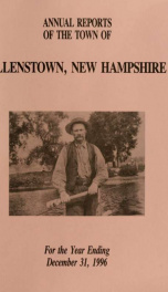 Annual reports of the selectmen, treasurer, and superintending school committee, of the Town of Allenstown, for the year ending . 1996_cover