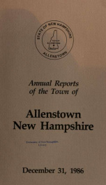 Annual reports of the selectmen, treasurer, and superintending school committee, of the Town of Allenstown, for the year ending . 1986_cover