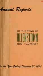 Annual reports of the selectmen, treasurer, and superintending school committee, of the Town of Allenstown, for the year ending . 1955_cover