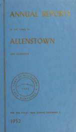 Annual reports of the selectmen, treasurer, and superintending school committee, of the Town of Allenstown, for the year ending . 1952_cover