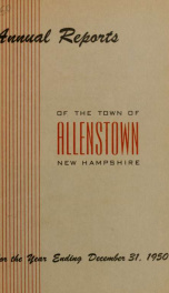 Annual reports of the selectmen, treasurer, and superintending school committee, of the Town of Allenstown, for the year ending . 1950_cover