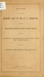 Notes to accompany Keeler's map of the U.S. territory, from the Mississippi River to the Pacific Ocean, containing authentic information connected with the territories, and the different railroad routes to the Pacific Ocean_cover