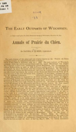 The early outposts of Wisconsin : a paper read before the State Historical Society of Wisconsin, December 26, 1872 : annals of Prairie du Chien_cover