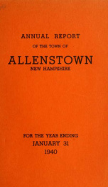 Annual reports of the selectmen, treasurer, and superintending school committee, of the Town of Allenstown, for the year ending . 1940_cover