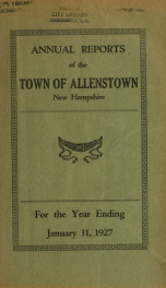 Annual reports of the selectmen, treasurer, and superintending school committee, of the Town of Allenstown, for the year ending . 1927_cover