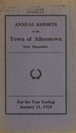Annual reports of the selectmen, treasurer, and superintending school committee, of the Town of Allenstown, for the year ending . 1925_cover