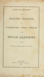 Annual reports of the selectmen, treasurer, and superintending school committee, of the Town of Allenstown, for the year ending . 1877_cover