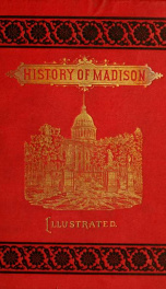 Madison: its origin, institutions and attractions. Persons, places and events graphically delineated. A reliable guide-book for tourists_cover