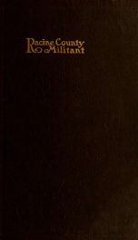 Racine County militant; an illustrated narrative of war times, and a soldiers' roster; a pioneer publication undertaken in the interest of patriotic Americans in Racine County, Wisconsin. A home-made book, about home people, for home people_cover