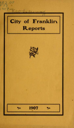 Annual reports of the selectmen, and superintending school committee of the Town of Franklin 1907_cover