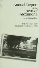 Annual reports of the selectmen, road agents, school board and Haynes Library of the Town of Alexandria 1999_cover