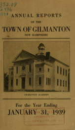 Report of the doings of the selectmen and treasurer of the Town of Gilmanton, for the year ending . 1939_cover